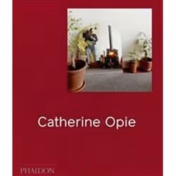 ISBN Catherine Opie, Photography, English, Hardcover, 338 pages