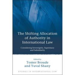 ISBN The Shifting Allocation of Authority in International Law (Considering Sovereignty, Supremacy and Subsidiarity)