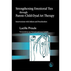 UBC Press Strengthening Emotional Ties through Parent-Child-Dyad Art Therapy book Paperback 208 pages