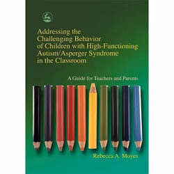 UBC Press Addressing the Challenging Behavior of Children with High-Functioning Autism/Asperger Syndrome in the Classroom, Pa ...