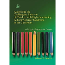 UBC Press Addressing the Challenging Behavior of Children with High-Functioning Autism/Asperger Syndrome in the Classroom book Paperback 160 pages