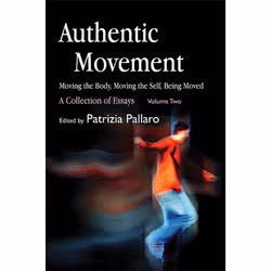 UBC Press Authentic Movement: Moving the Body, Moving the Self, Being Moved, Paperback, 512 pages