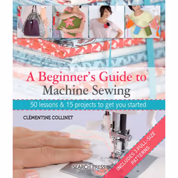 ISBN A Beginner’s Guide to Machine Sewing, Paperback, 160 pages