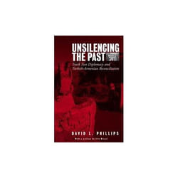 ISBN Unsilencing the Past : Track Two Diplomacy and Turkish-Armenian Reconciliation