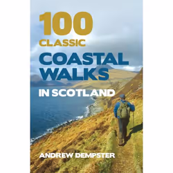 ISBN 100 Classic Coastal Walks in Scotland, English, Paperback, 416 pages