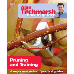 ISBN Alan Titchmarsh How to Garden: Pruning and Training, English, Paperback, 144 pages