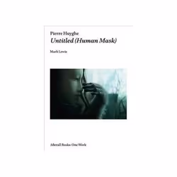 ISBN Pierre Huyghe Untitled: Human Mask, Art & design, English, 96 pages