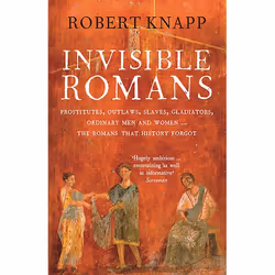 Allen & Unwin Invisible Romans, History, English, Paperback, 400 pages