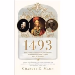 ISBN 1493 : How Europe's Discovery of the Americas Revolutionized Trade, Ecology and Life on Earth, History, English, 560 pag ...