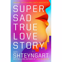 Allen & Unwin Super Sad True Love Story, Literary fiction, English, Paperback, 336 pages