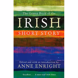 Allen & Unwin The Granta Book of the Irish Short Story, Literature, English, Paperback, 464 pages