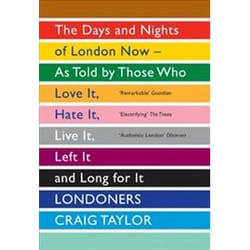 ISBN Londoners: The Days and Nights of London Now - as Told by Those Who Love it, Hate it, Live it, Left book History English Paperback 448 pages