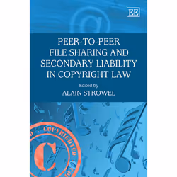 ISBN Peer-to-Peer File Sharing and Secondary Liability in Copyright Law, English, Hardcover, 352 pages