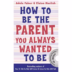 Allen & Unwin How to Be the Parent You Always Wanted to Be, English, Paperback, 112 pages