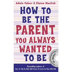 Allen & Unwin How to Be the Parent You Always Wanted to Be book English Paperback 112 pages