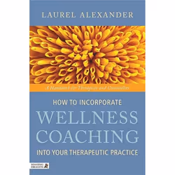 UBC Press How to Incorporate Wellness Coaching into Your Therapeutic Practice, Paperback