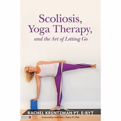 UBC Press Scoliosis, Yoga Therapy, and the Art of Letting Go, Paperback, 120 pages