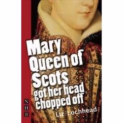ISBN Mary Queen of Scots Got Her Head Chopped Off (Nick Hern Books), Games, English, Paperback, 96 pages