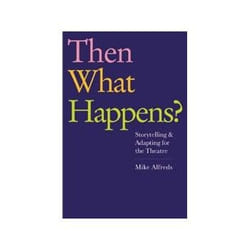 ISBN Then What Happens? Storytelling and Adapting for the Theatre book English Paperback