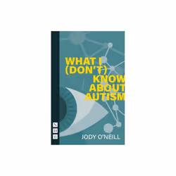 What I Dont Know About Autism by ONeill & Jody