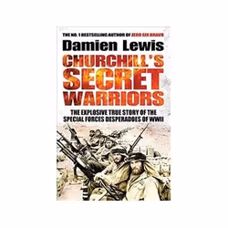 ISBN Churchill's Secret Warriors: The Explosive True Story of the Special Forces Desperadoes of WWII, History, English, 416 p ...