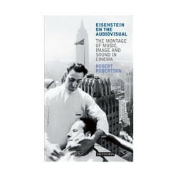 ISBN Eisenstein on the Audiovisual: The Montage of Music, Image and Sound in Cinema book TV & radio English 256 pages