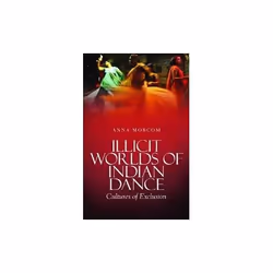 ISBN Illicit World of Indian Dance : Cultures of Exclusion, English, Hardcover, 320 pages