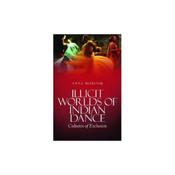 ISBN Illicit World of Indian Dance : Cultures of Exclusion