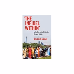ISBN Infidel Within : Muslims in Britain Since 1800, English, Paperback, 456 pages