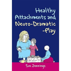 UBC Press Healthy Attachments and Neuro-Dramatic-Play book Paperback 272 pages