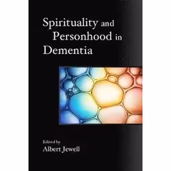 ISBN Spirituality and Personhood in Dementia, Edited by Albert Jewell, Any gender, ACER Press