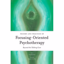 UBC Press Theory and Practice of Focusing-Oriented Psychotherapy, Paperback