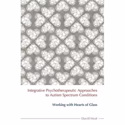 UBC Press Integrative Psychotherapeutic Approaches to Autism Spectrum Conditions, Paperback