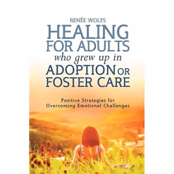 UBC Press Healing for Adults Who Grew Up in Adoption or Foster Care, Paperback