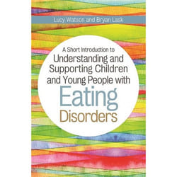 UBC Press A Short Introduction to Understanding and Supporting Children and Young People with Eating Disorders book Paperback 112 pages