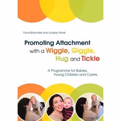 UBC Press Promoting Attachment With a Wiggle, Giggle, Hug and Tickle, Paperback