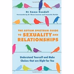 ISBN Autism Spectrum Guide to Sexuality and Relationships: Understand Yourself and Make Choices that are, Health, mind & body ...