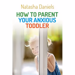 UBC Press How to Parent Your Anxious Toddler, Paperback, 224 pages