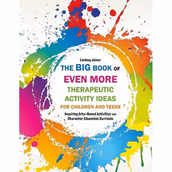 UBC Press The Big Book of EVEN MORE Therapeutic Activity Ideas for Children and Teens, Paperback, 264 pages
