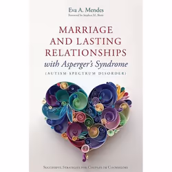 UBC Press Marriage and Lasting Relationships with Asperger's Syndrome (Autism Spectrum Disorder), Paperback