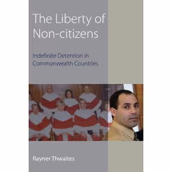 ISBN The Liberty of Non-citizens (Indefinite Detention in Commonwealth Countries), Law, English, Hardcover, 352 pages