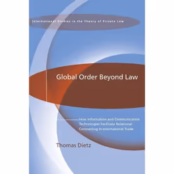 ISBN Global Order Beyond Law (How Information and Communication Technologies Facilitate Relational Contracting in Internation ...