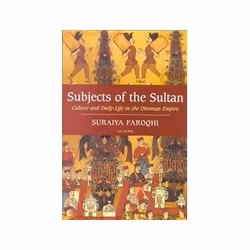 ISBN Subjects of the Sultan: Culture and Daily Life in the Ottoman Empire, History, English, Paperback, 368 pages