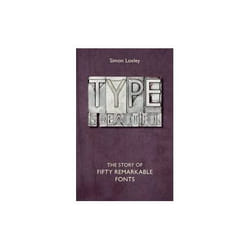 ISBN Type is Beautiful : The Story of Fifty Remarkable Fonts