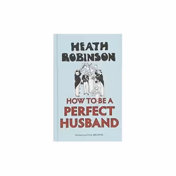 ISBN Heath Robinson : How to be a Perfect Husband, English, Hardcover, 128 pages