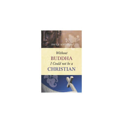 Without Buddha I Could Not be a Christian (Oneworld Academic)