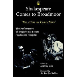 UBC Press Shakespeare Comes to Broadmoor: The Actors are Come Hither - The Performance of Tragedy in a Secure Psychiatric Hospital. book Paperback 280 pages