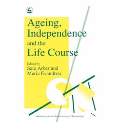 UBC Press Ageing, Independence and the Life Course, Paperback, 256 pages