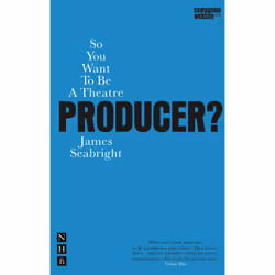 Playwrights Canada Press So You Want To Be A Theatre Producer?, Paperback, 256 pages