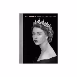 ISBN Elizabeth II: Princess-Queen-Icon, Photography, English, Hardcover, 152 pages